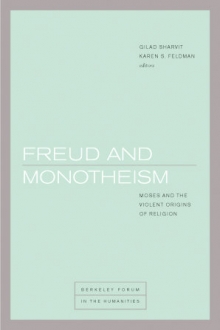 Freud and Monotheism: Moses and the Violent Origins of Religion